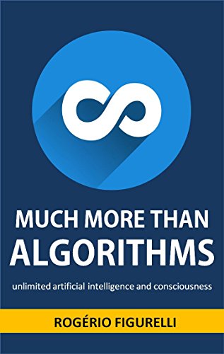 Capa do livro: Much more than Algorithms: Unlimited artificial intelligence and consciousness - Ler Online pdf
