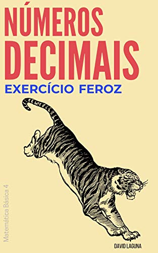 Capa do livro: NÚMEROS DECIMAIS: EXERCÍCIO FEROZ (Matemática Básica Livro 4) - Ler Online pdf