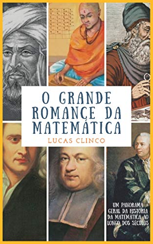Capa do livro: O Grande Romance da Matemática: Um Panorama Geral da História da Matemática ao Longo dos Séculos - Ler Online pdf