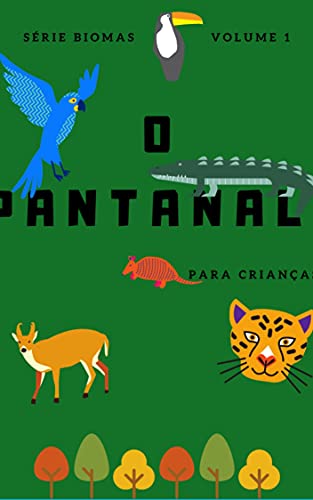 Livro PDF Pantanal – para crianças (Conhecendo os Biomas Brasileiros Livro 1)