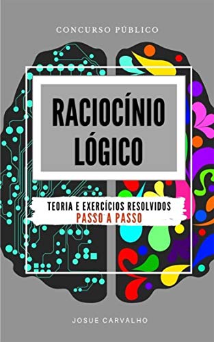 Capa do livro: RACIOCÍNIO LÓGICO: TEORIA E EXERCÍCIOS RESOLVIDOS PASSO A PASSO - Ler Online pdf