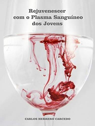 Capa do livro: Rejuvenescer com o Plasma Sanguíneo dos Jovens - Ler Online pdf