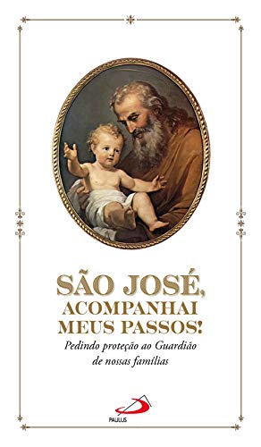 Livro PDF: São José, acompanhai meus passos!: Pedindo proteção ao guardião de nossas famílias (Devocional)