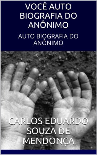 Livro PDF: VOCÊ AUTO BIOGRAFIA DO ANÔNIMO