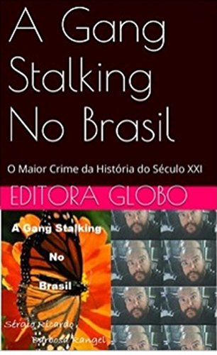 Capa do livro: A Gang Stalking No Brasil: O Crime Mais Covarde Da Humanidade - Ler Online pdf
