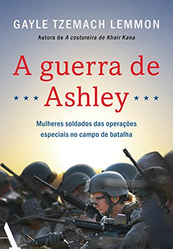 Capa do livro: A guerra de Ashley: Mulheres soldados das operações especiais no campo de batalha - Ler Online pdf