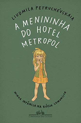 Capa do livro: A menininha do Hotel Metropol: Minha infância na Rússia comunista - Ler Online pdf