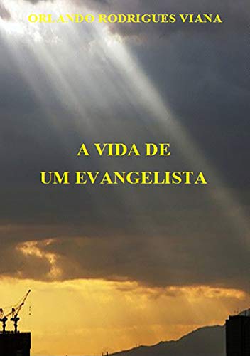 Livro PDF: A Vida De Um Evangelista