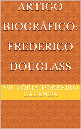 Capa do livro: Artigo Biográfico: Frederico Douglass - Ler Online pdf