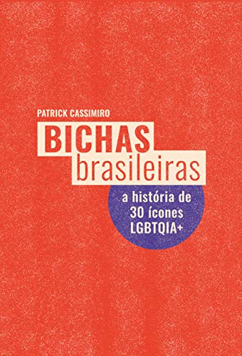 Livro PDF: Bichas Brasileiras: A história de 30 ícones LGBTQIA+