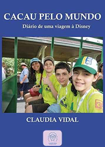Capa do livro: Cacau Pelo Mundo: Diário de uma Viagem à Disney - Ler Online pdf