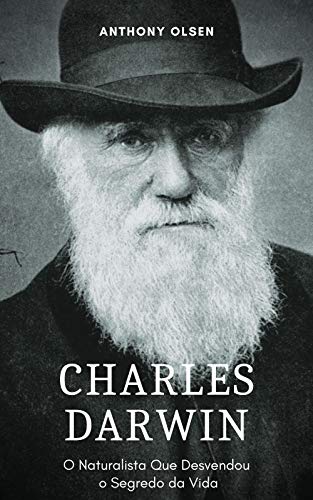 Livro PDF: Charles Darwin: O Naturalista Que Desvendou o Segredo da Vida