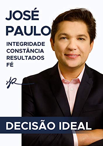Capa do livro: DECISÃO IDEAL: JOSÉ PAULO – INTEGRIDADE, CONSTÂNCIA, RESULTADOS, FÉ - Ler Online pdf