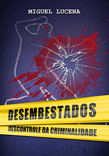 Livro PDF: DESEMBESTADOS: descontrole da criminalidade