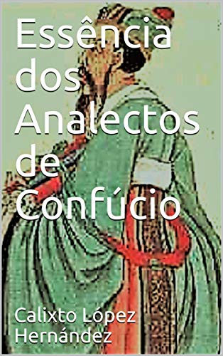 Capa do livro: Essência dos Analectos de Confúcio - Ler Online pdf