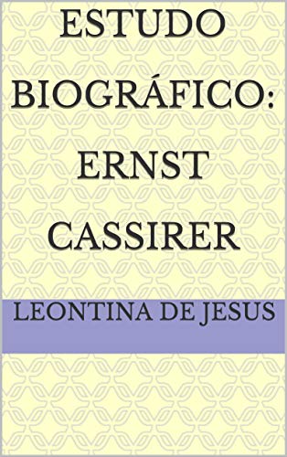 Capa do livro: Estudo Biográfico: Ernst Cassirer - Ler Online pdf