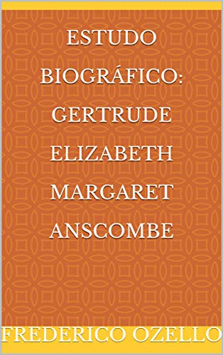 Livro PDF: Estudo Biográfico: Gertrude Elizabeth Margaret Anscombe