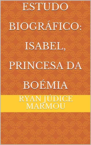 Capa do livro: Estudo Biográfico: Isabel, Princesa da Boémia - Ler Online pdf