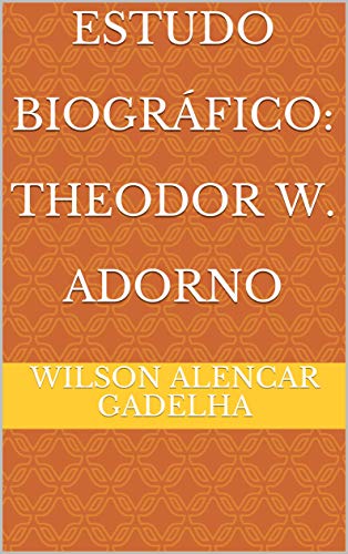 Capa do livro: Estudo Biográfico: Theodor W. Adorno - Ler Online pdf
