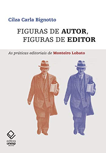 Capa do livro: Figuras de autor, figuras de editor: As práticas editoriais de Monteiro Lobato - Ler Online pdf