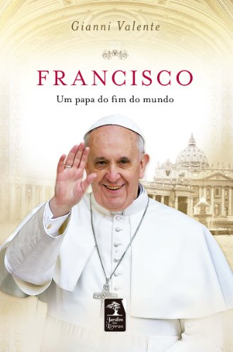 Capa do livro: Francisco – Um Papa do Fim do Mundo - Ler Online pdf