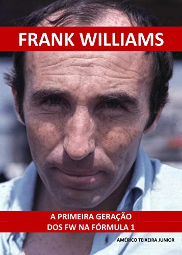 Livro PDF FRANK WILLIAMS: A Primeira Geração dos FW na Fórmula 1