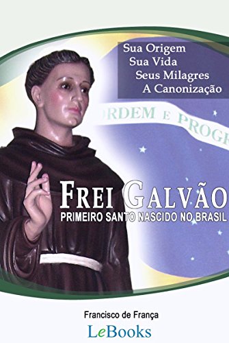 Livro PDF: Frei Galvão: A vida do primeiro santo nascido no Brasil