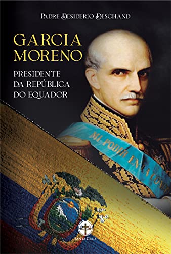 Livro PDF: Garcia Moreno: Presidente da República do Equador