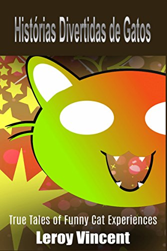 Capa do livro: Histórias Divertidas de Gatos: Histórias e Experiências com Gatos Engraçados - Ler Online pdf