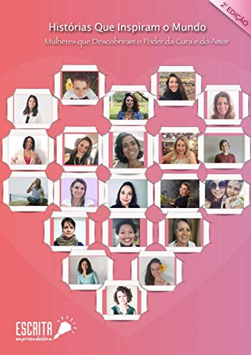 Capa do livro: HISTÓRIAS QUE INSPIRAM O MUNDO: Mulheres que Descobriram o Poder da Cura e do Amor - Ler Online pdf