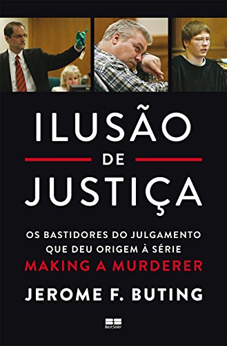Capa do livro: Ilusão de justiça: Os bastidores do julgamento que deu origem à série Making a Murderer - Ler Online pdf