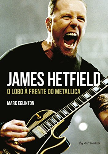 Capa do livro: James Hetfield: O lobo à frente do Metallica - Ler Online pdf