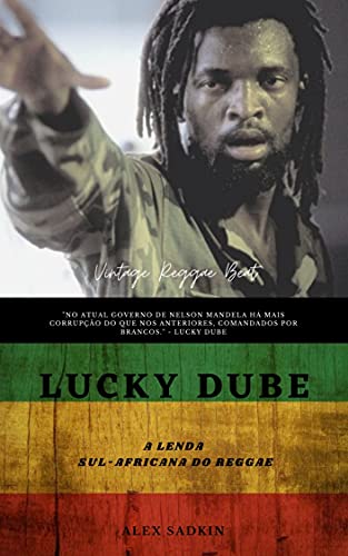Livro PDF: LUCKY DUBE – A Lenda Sul-Africana do Reggae (Vintage Reggae Beat Livro 7)