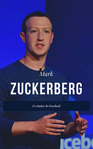 Livro PDF: Mark Zuckerberg – O Criador do Facebook (Grandes Empreendedores Livro 3)