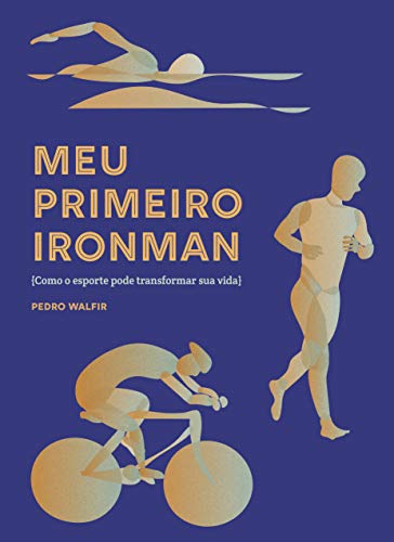 Capa do livro: Meu primeiro ironman: Como o esporte pode transformar a sua vida - Ler Online pdf