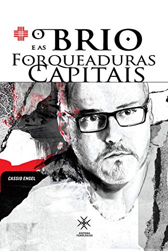 Capa do livro: O brio e as forqueaduras capitais: autobiografia Cassio Engel - Ler Online pdf