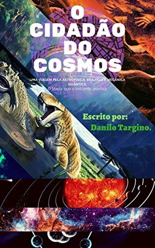 Livro PDF O cidadão do Cosmos : Uma viagem pela astrofísica, biologia e mecânica quântica