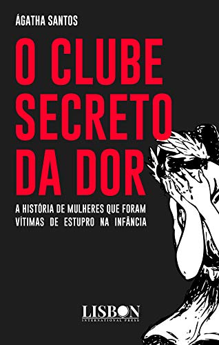 Capa do livro: O clube secreto da dor: A história de mulheres que foram vítimas de estupro na infância - Ler Online pdf