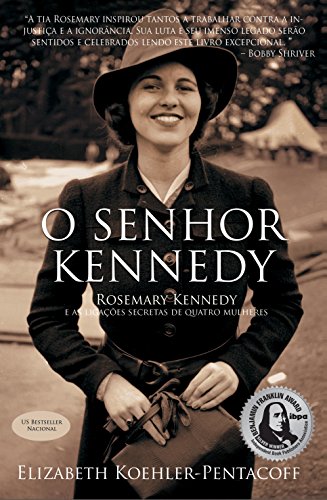 Livro PDF: O SENHOR KENNEDY: ROSEMARY KENNEDY e as ligações secretas de quatro mulheres