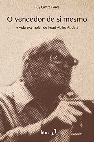 Livro PDF: O vencedor de si mesmo: A vida exemplar de Fuad Abilio Abdala