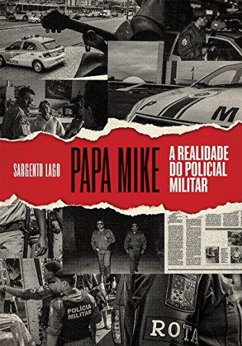 Capa do livro: Papa Mike: A realidade do policial militar - Ler Online pdf