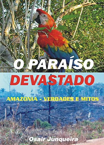 Capa do livro: Paraíso Devastado: Amazônia – Verdades e mitos - Ler Online pdf