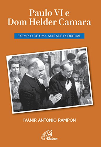 Livro PDF: Paulo VI e Dom Helder Camara: Exemplo de uma amizade espiritual
