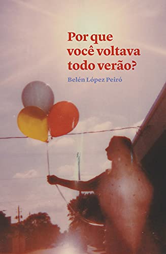 Capa do livro: Por que você voltava todo verão?: Belén López Peiró - Ler Online pdf