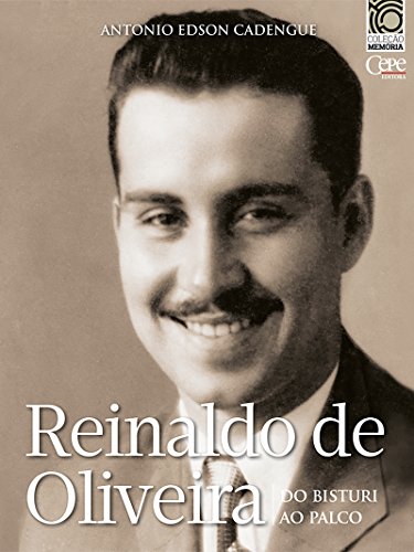 Livro PDF: Reinaldo de Oliveira: do bisturi ao palco: Coleção Memória