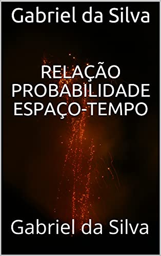 Livro PDF Relação probabilidade espaço-tempo: Gabriel da Silva