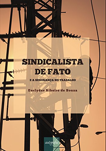 Livro PDF: Sindicalista de Fato e a Segurança do Trabalho
