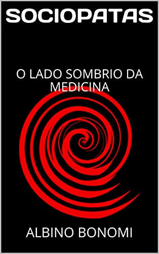 Capa do livro: SOCIOPATAS : O LADO SOMBRIO DA MEDICINA (Coleção Albino Bonomi) - Ler Online pdf