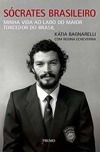 Livro PDF: Sócrates Brasileiro: Minha vida ao lado do maior torcedor do Brasil