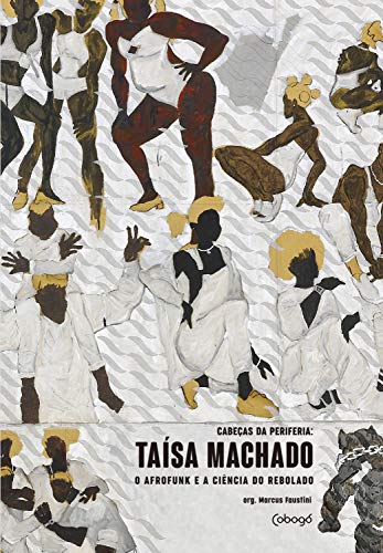 Livro PDF: Taísa Machado, o Afrofunk e a Ciência do Rebolado (Cabeças da Periferia)